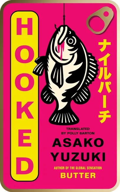 Hooked; by Asako Yuzuki. HarperCollins